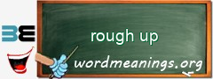 WordMeaning blackboard for rough up